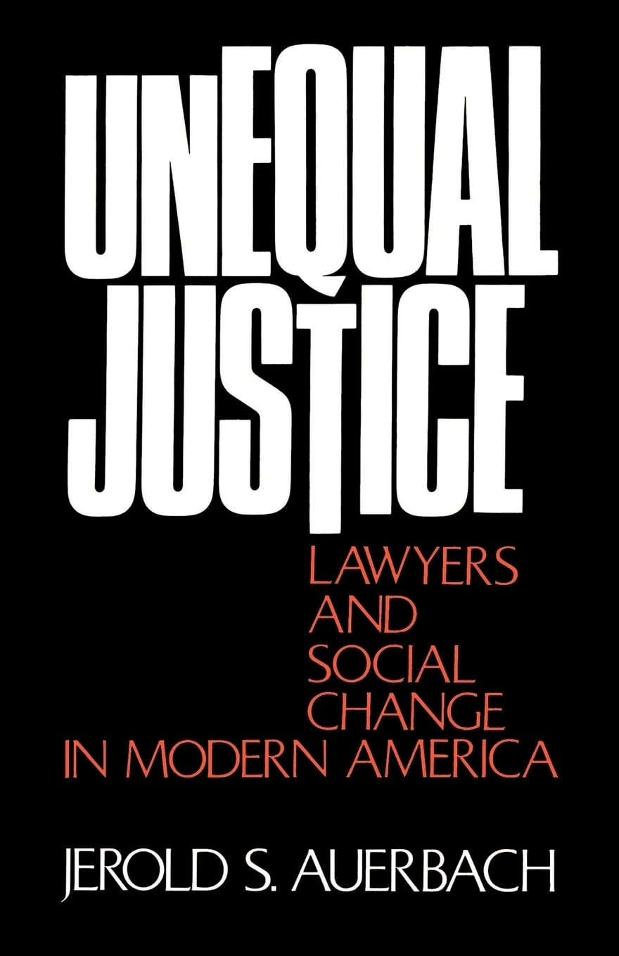 Unequal Justice: Lawyers and Social Change in Modern America book