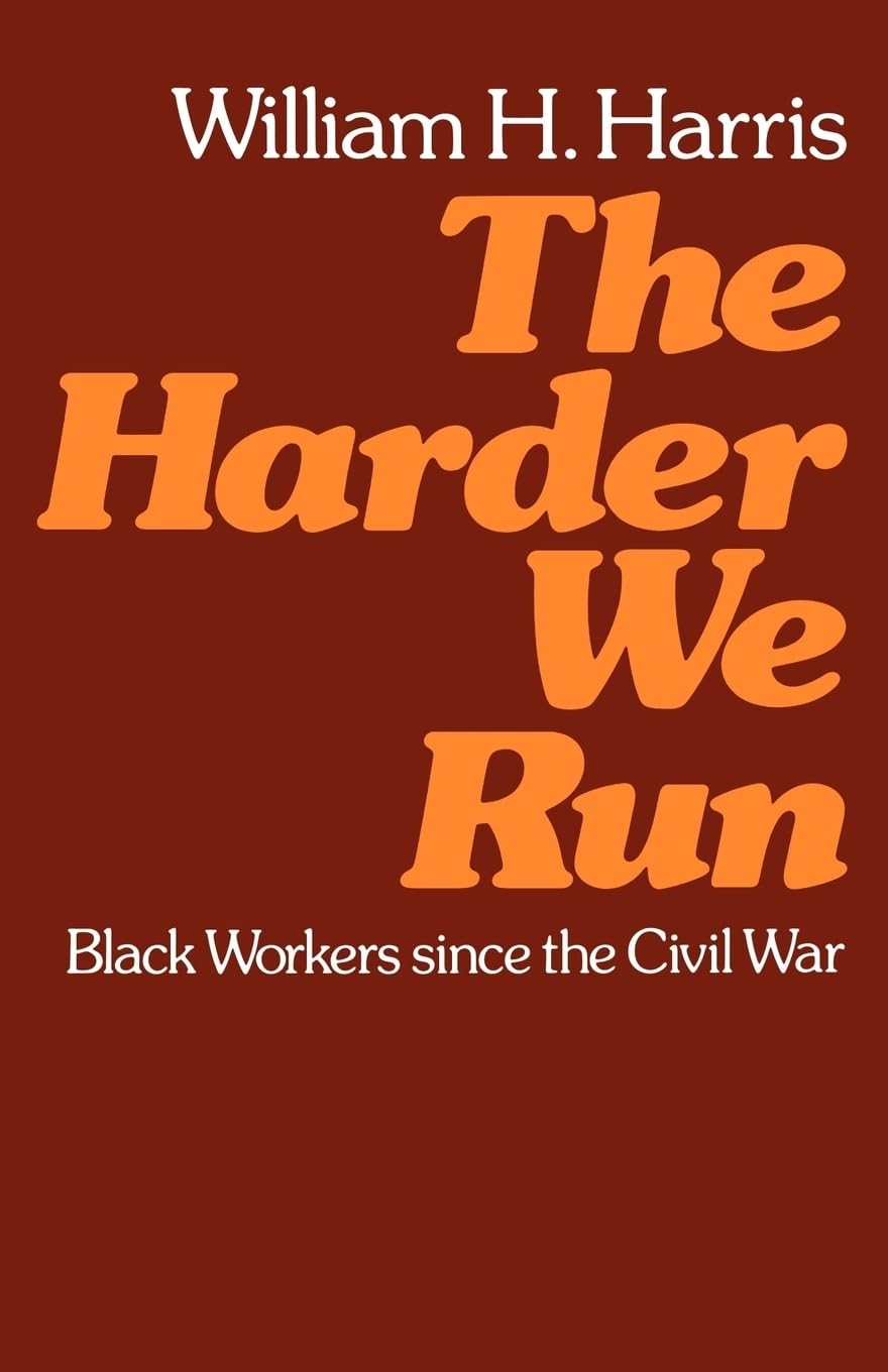 The Harder We Run: Black Workers since the Civil War book