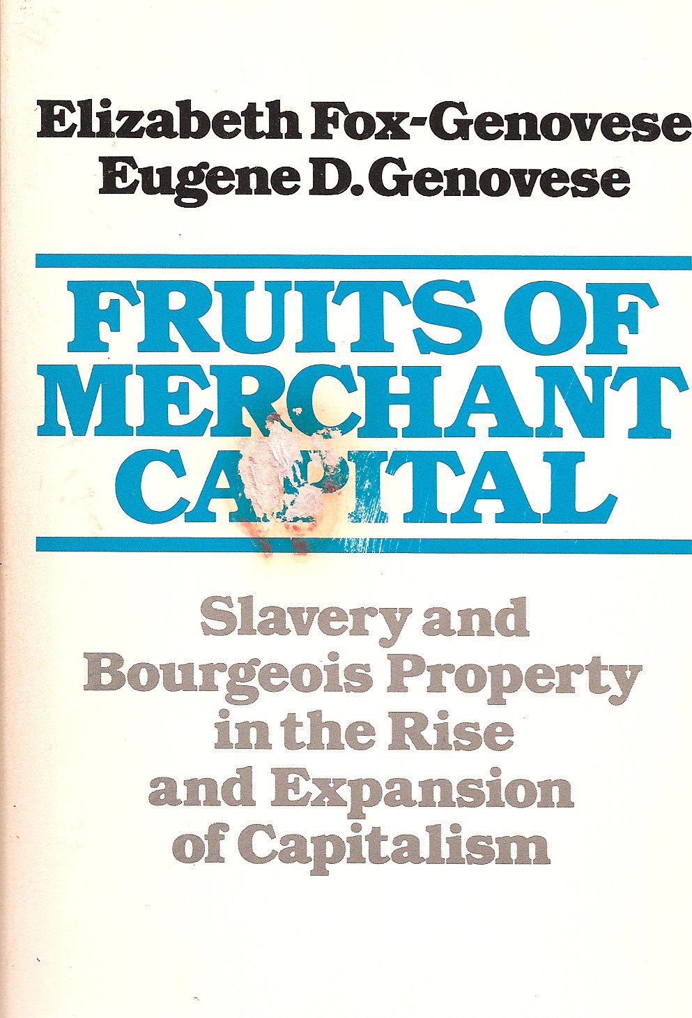 Fruits of Merchant Capital: Slavery and Bourgeois Property in the Rise and Expansion of Capitalism (Galaxy Books) Business, Finance & Career