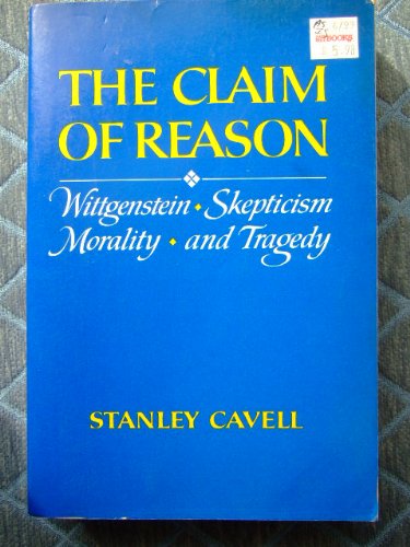 The Claim of Reason: Wittgenstein, Scepticism, Morality and Tragedy (Galaxy Books, Band 704) Philosophy