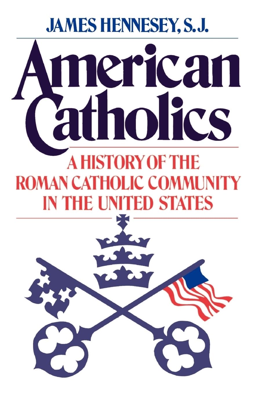 American Catholics: A History of the Roman Catholic Community in the United States (Galaxy Books, Band 724) Social Sciences