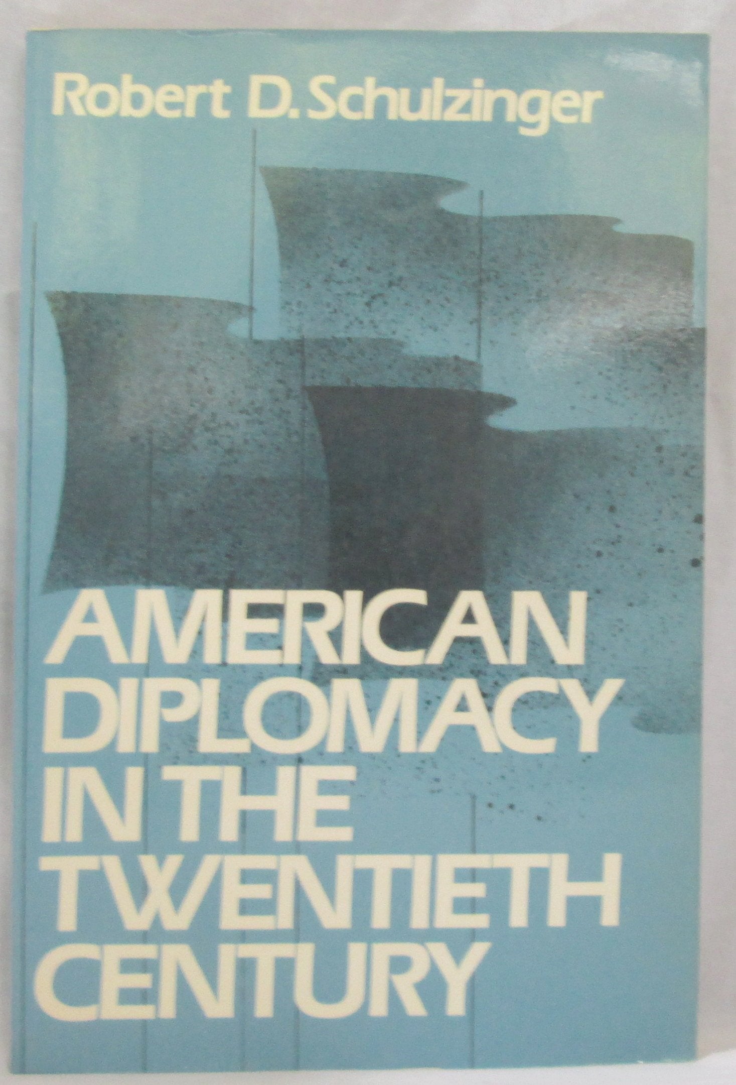 American Diplomacy in the Twentieth Century Politics & History