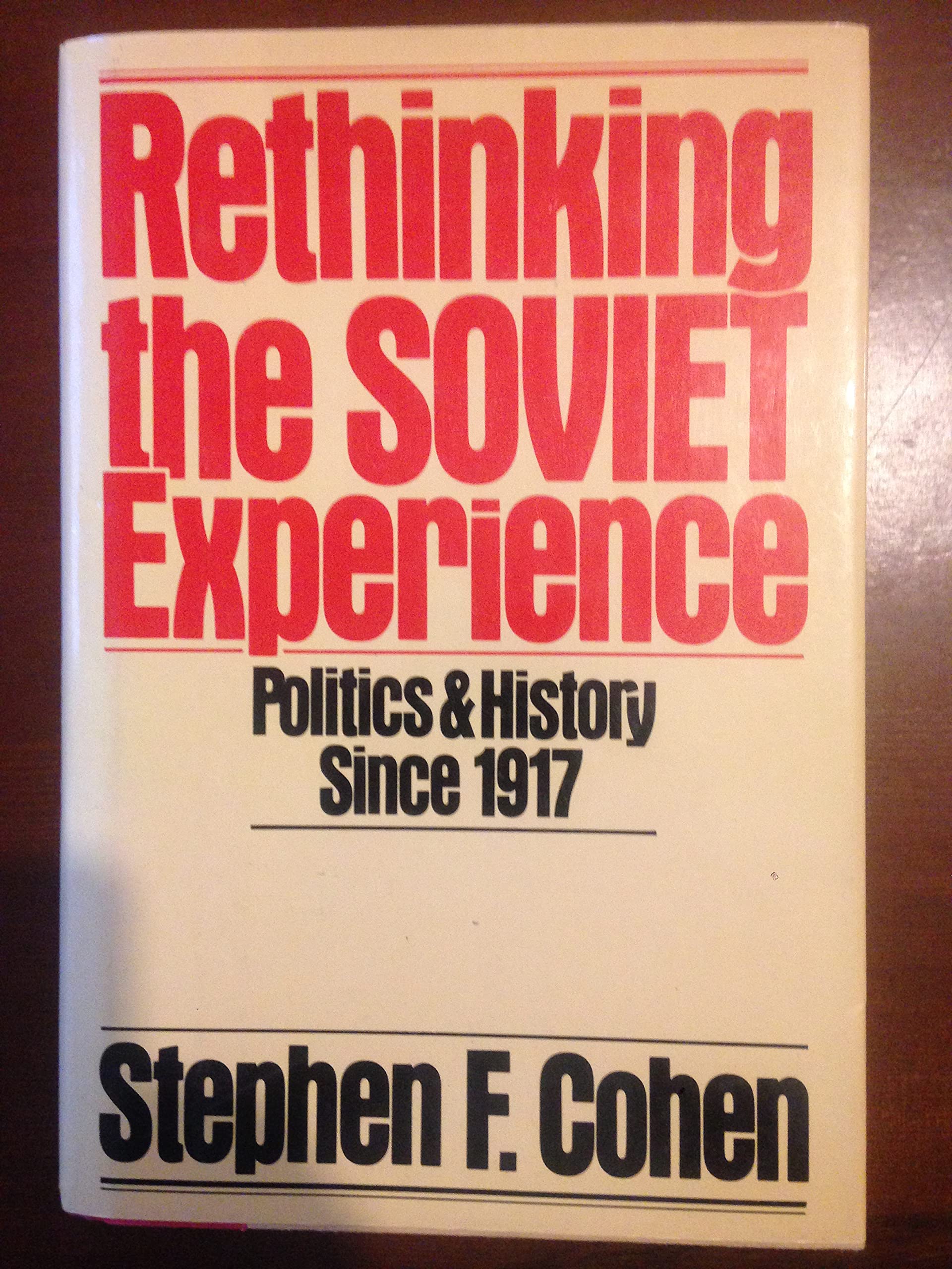 Rethinking the Soviet Experience: Politics And History Since 1917 Politics & History