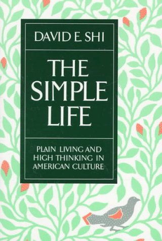 The Simple Life: Plain Living and High Thinking in American Culture book