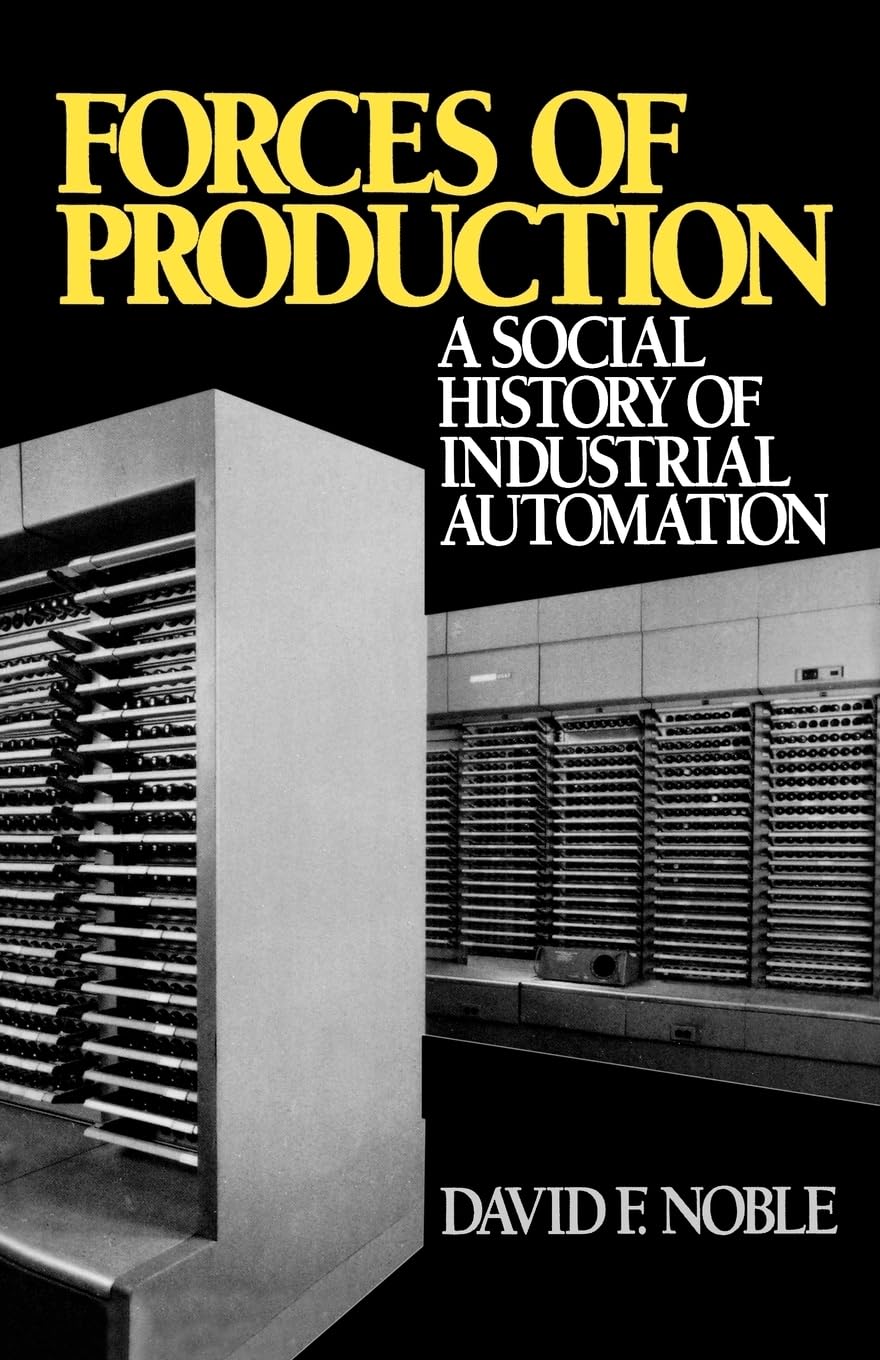 Forces of Production: A Social History of Industrial Automation Business & Technology