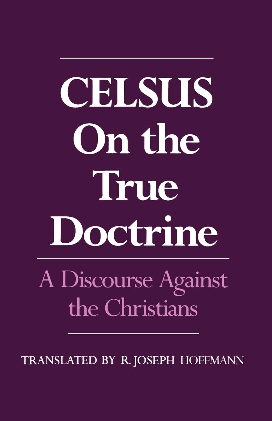 Celsus, on the True Doctrine: A Discourse Against the Christians book