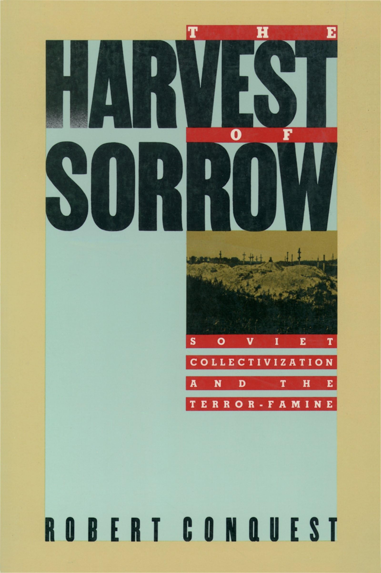 The Harvest of Sorrow: Soviet Collectivization and the Terror-Famine Natural Sciences