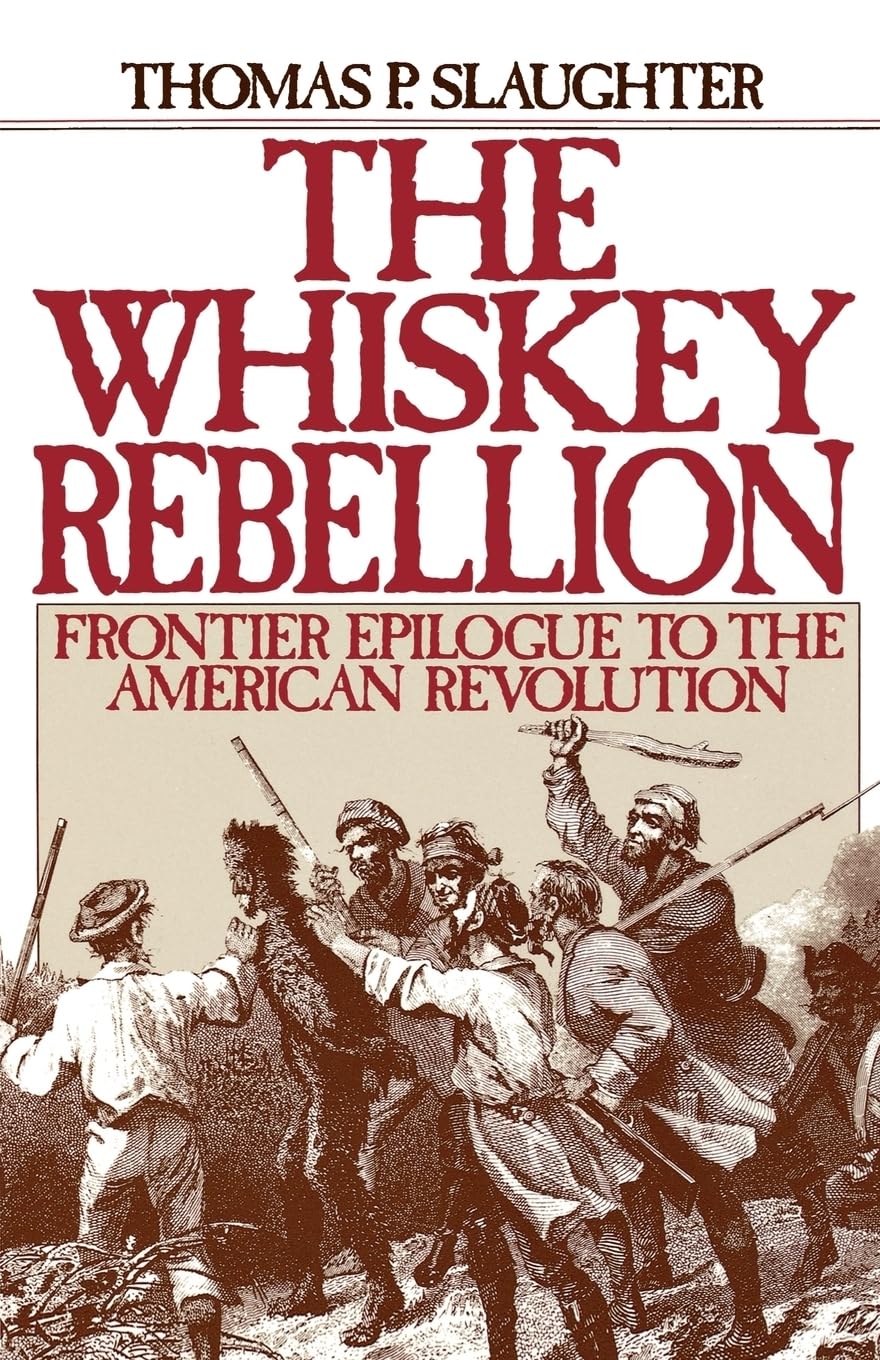 The Whiskey Rebellion: Frontier Epilogue to the American Revolution Medicine