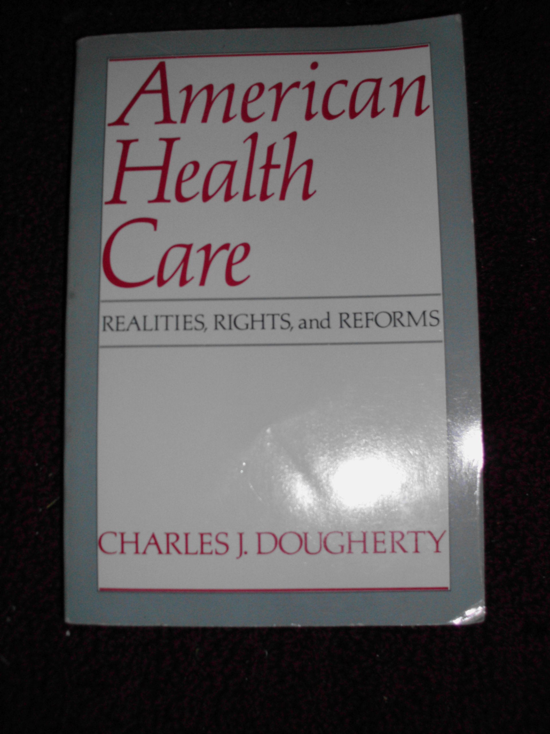 American Health Care: Realities, Rights, and Reforms Medicine