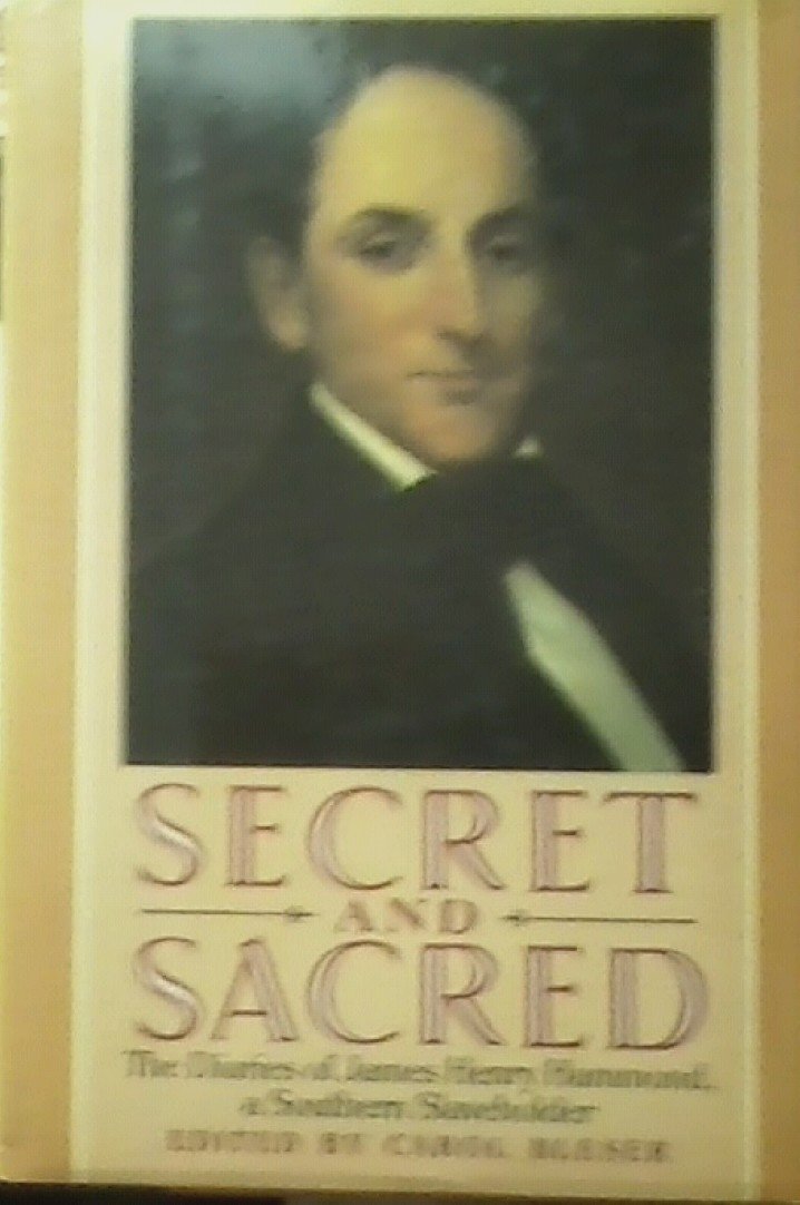Secret and Sacred: The Diaries of James Henry Hammond, a Southern Slaveholder Memories