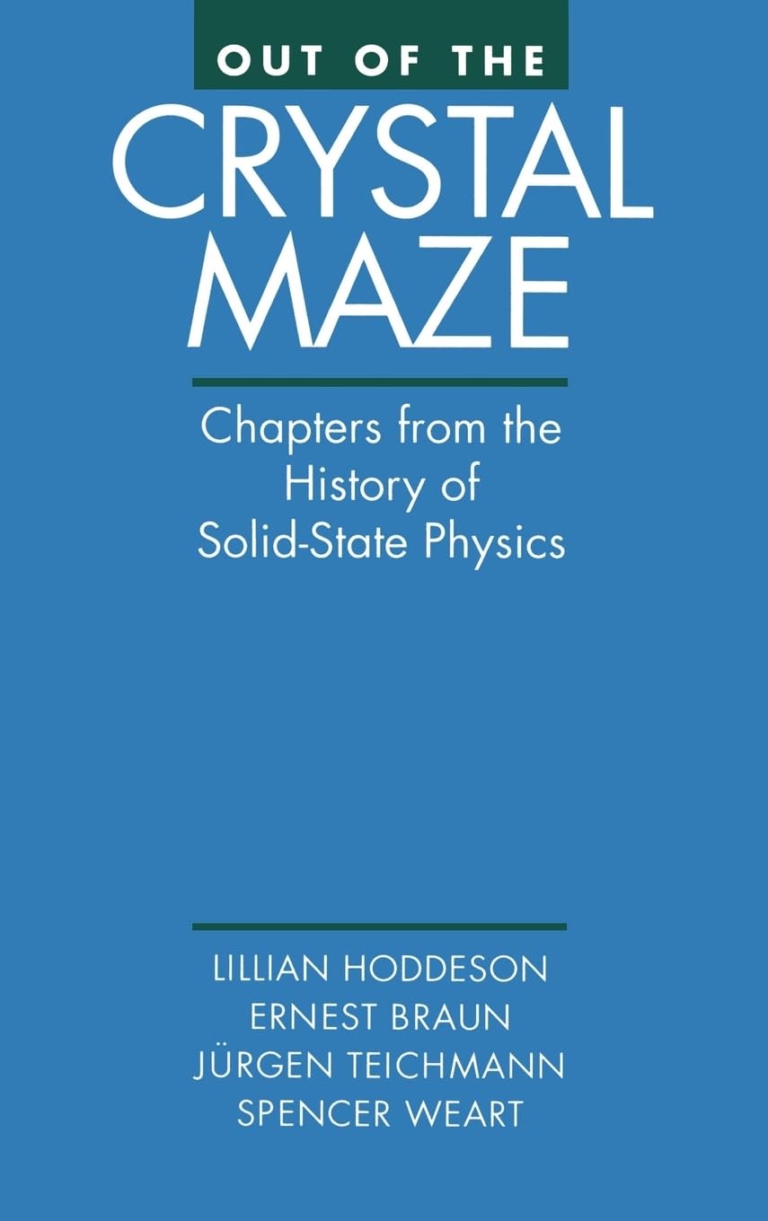 Out of the Crystal Maze: Chapters from the History of Solid-State Physics Business & Technology
