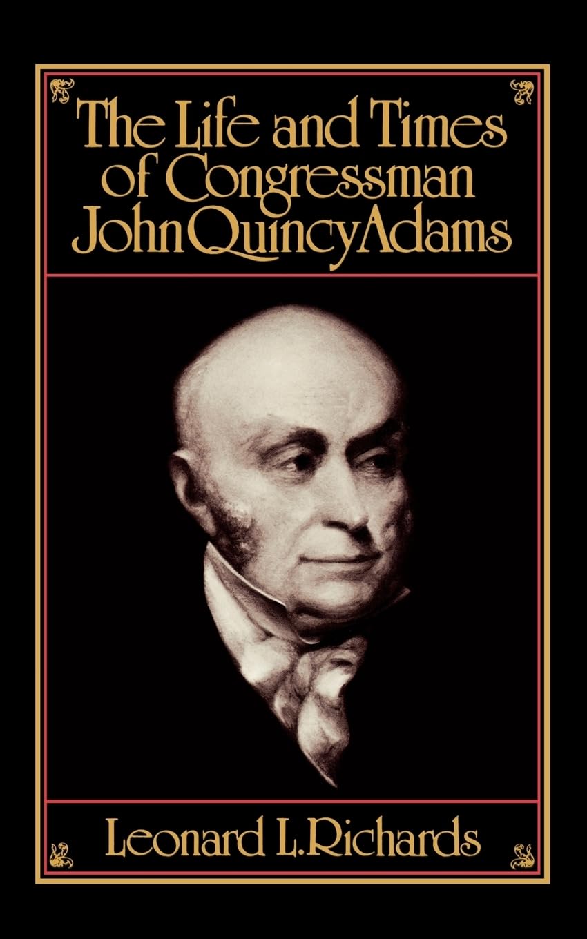 The Life and Times of Congressman John Quincy Adams book