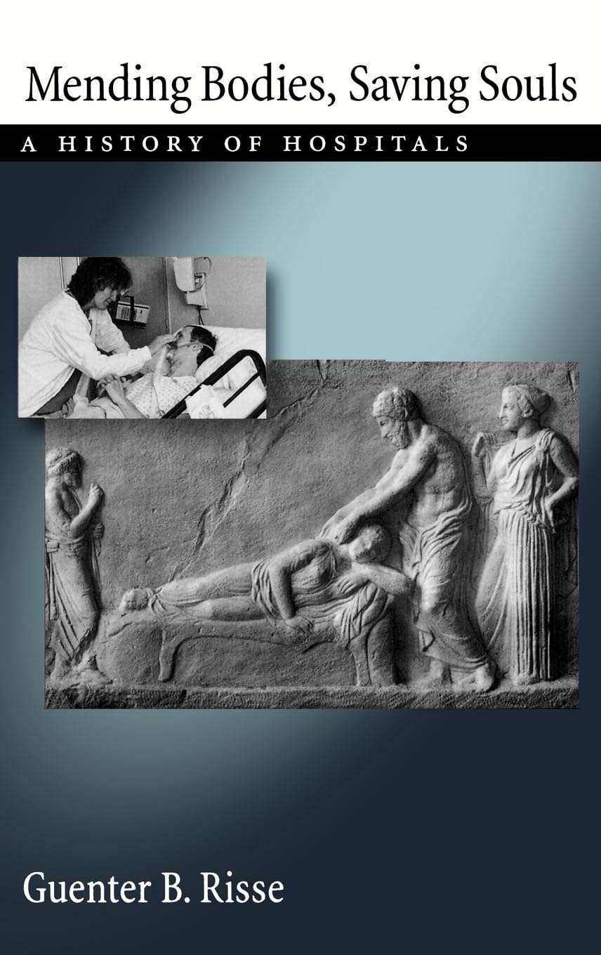 Mending Bodies, Saving Souls: A History of Hospitals Medicine
