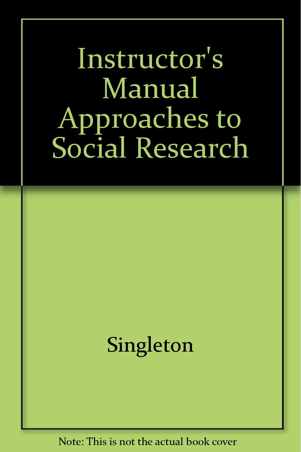 Instructor's Manual to Accompany Approaches to Social Research Books