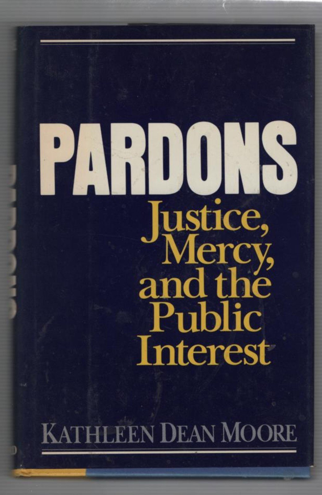 Pardons: Justice, Mercy, and the Public Interest Philosophy