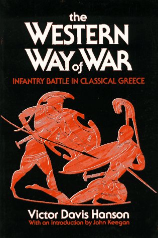 The Western Way of War: Infantry Battle in Classical Greece book