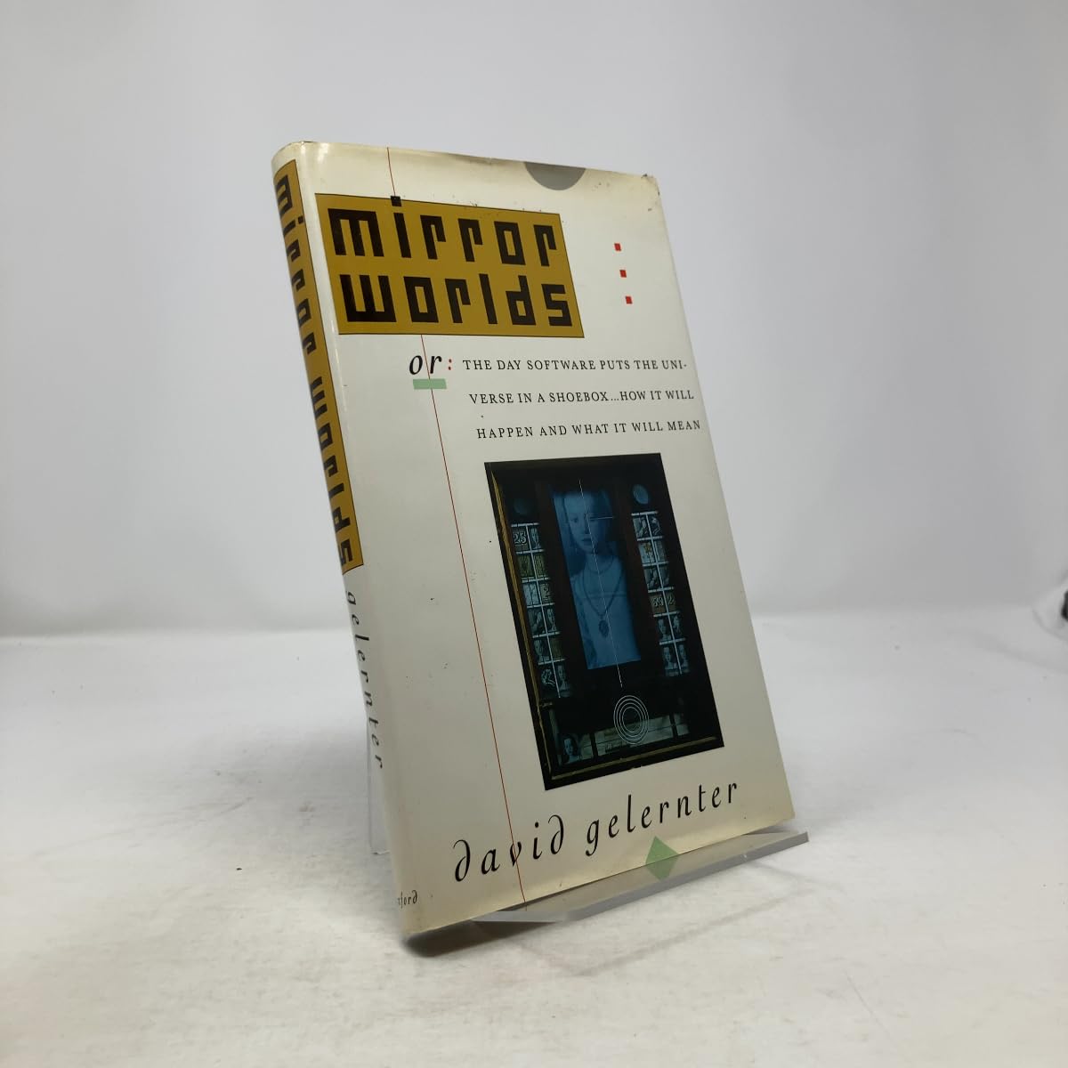 Mirror Worlds: Or the Day Software Puts the Universe in a Shoebox...How It Will Happen and What It Will Mean/304506 Social Sciences
