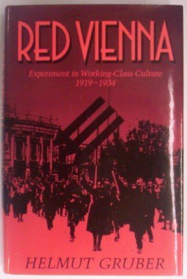 Red Vienna: Experiment in Working-Class Culture, 1919-1934: Experiment in Working-class Culture, 1919-34 Social Sciences