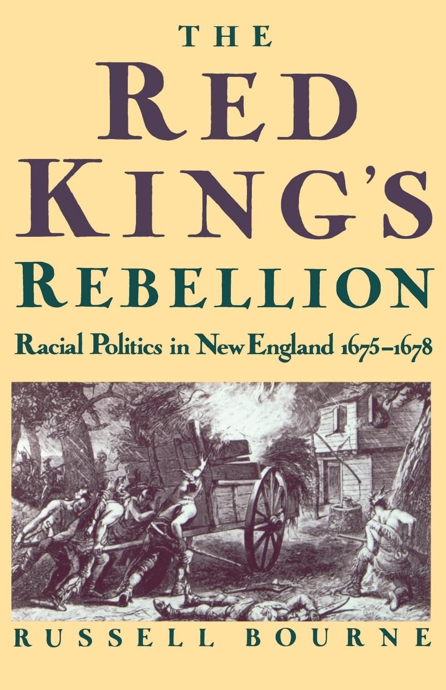 The Red King's Rebellion: Racial Politics in New England 1675-1678 Social Sciences