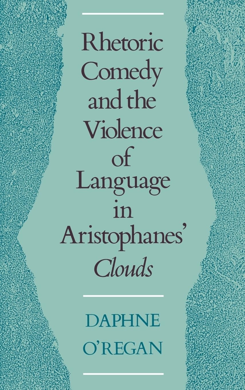 Rhetoric, Comedy, and the Violence of Language in Aristophanes' Clouds Social Sciences