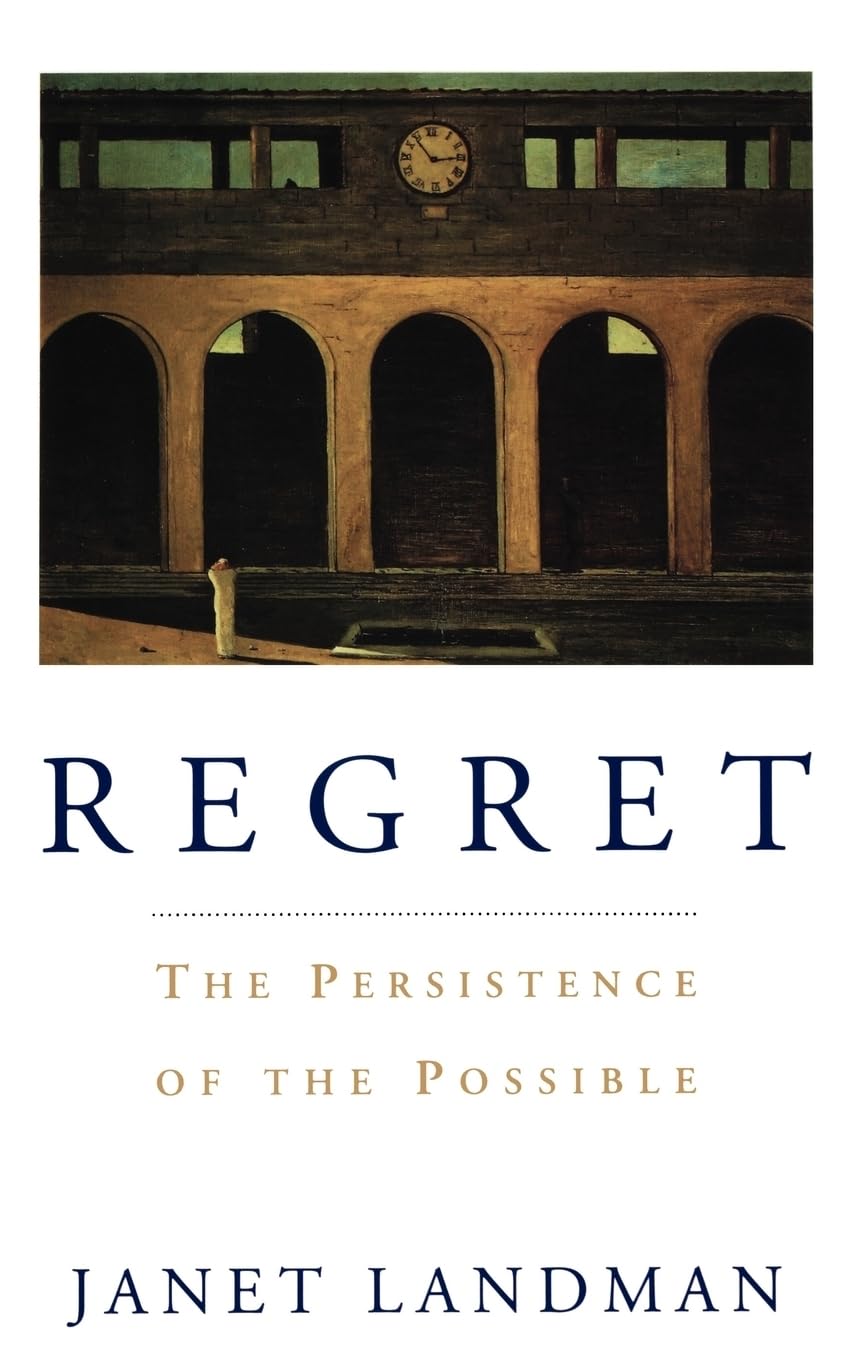 Regret: The Persistence of the Possible Philosophy