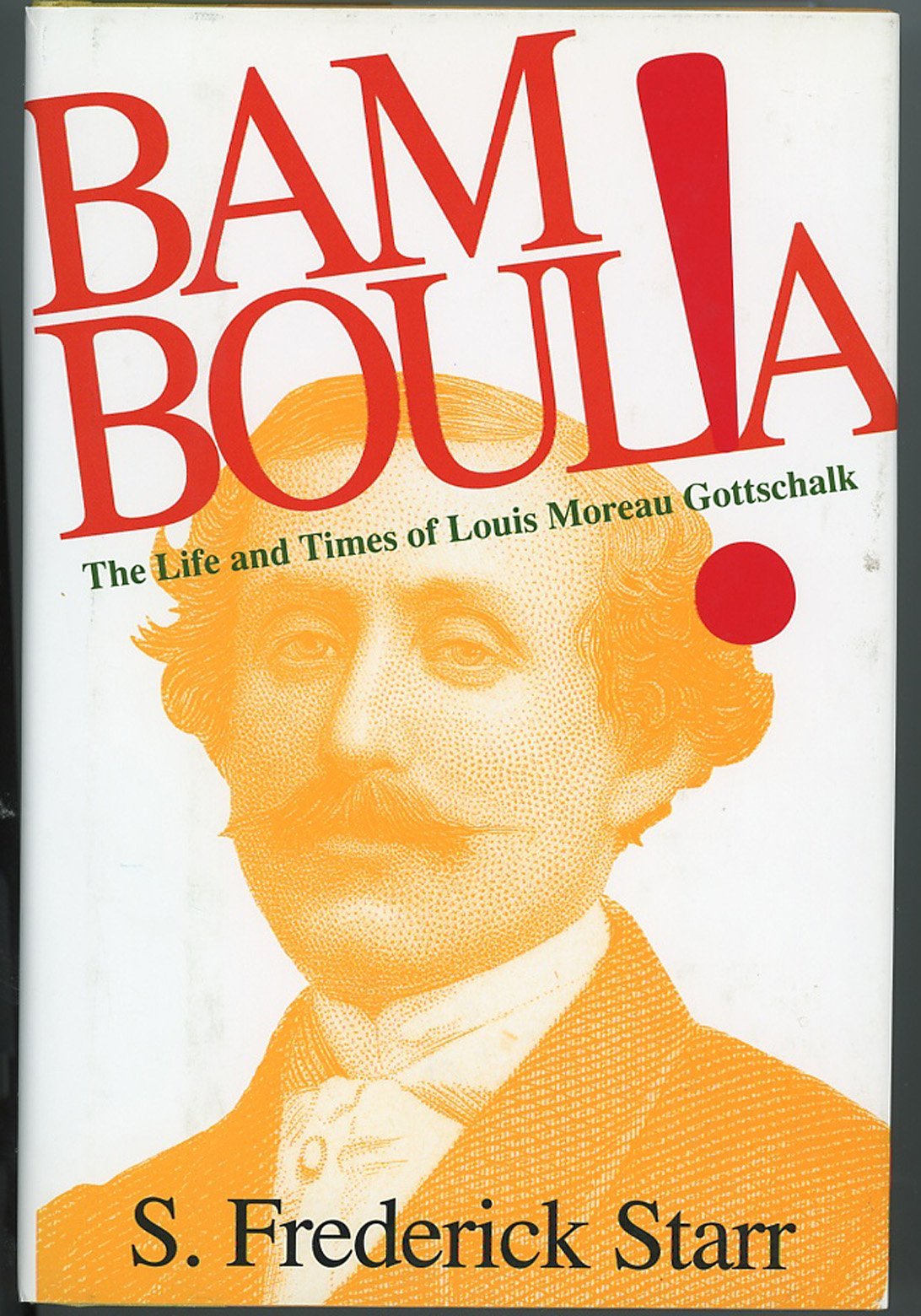 Bamboula!: The Life and Times of Louis Moreau Gottschalk Art & Literature