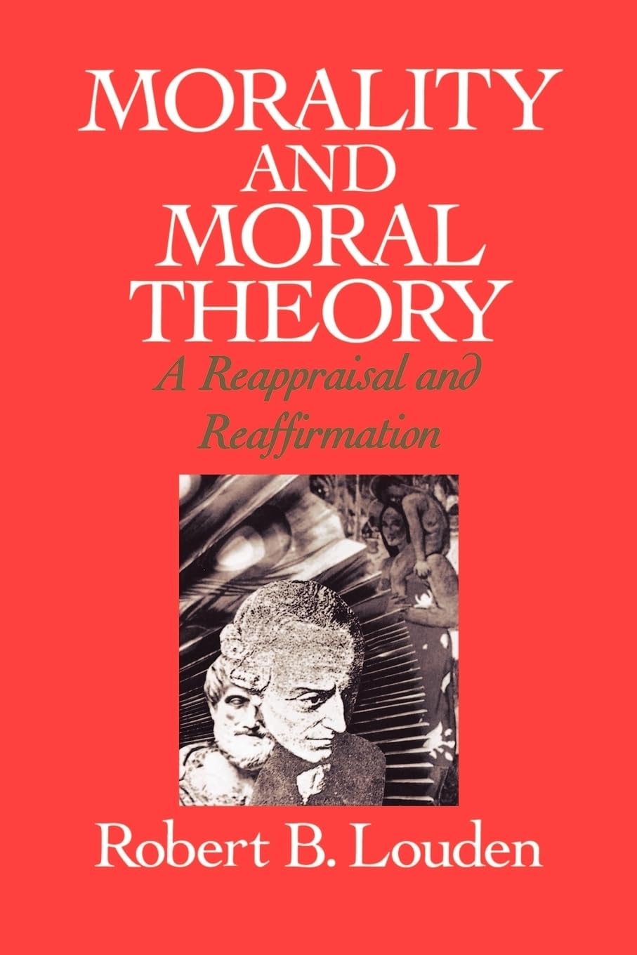 Morality and Moral Theory: A Reappraisal and Reaffirmation Philosophy