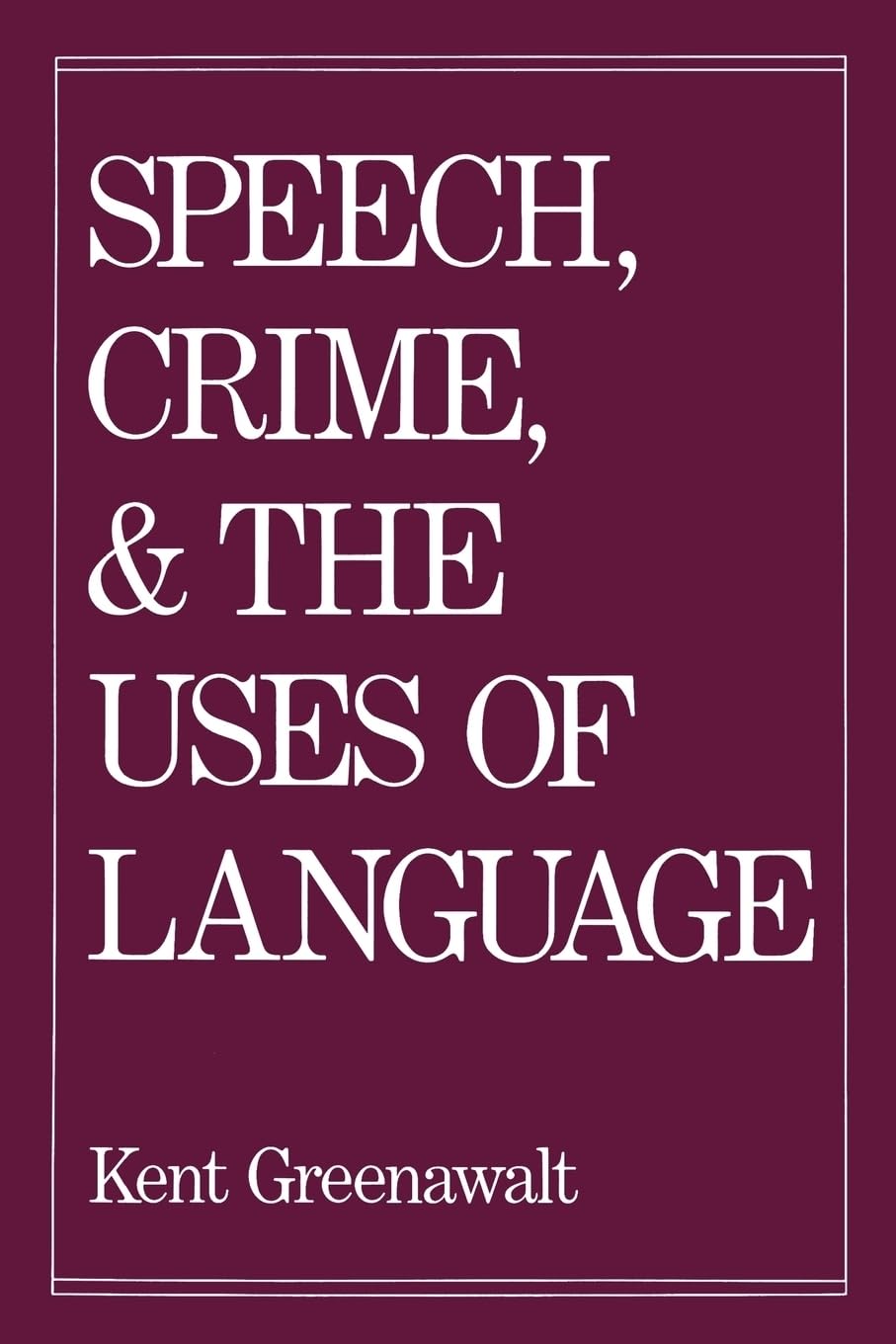 Speech, Crime, and the Uses of Lanuage Law