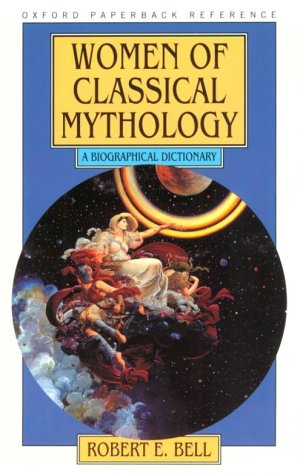 Women of Classical Mythology: A Biographical Dictionary (Oxford Paperback Reference) Business, Finance & Career
