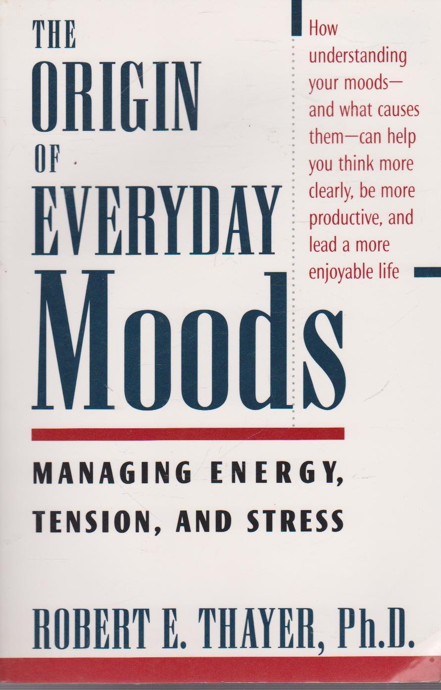 The Origin of Everyday Moods: Managing Energy, Tension, and Stress Medicine