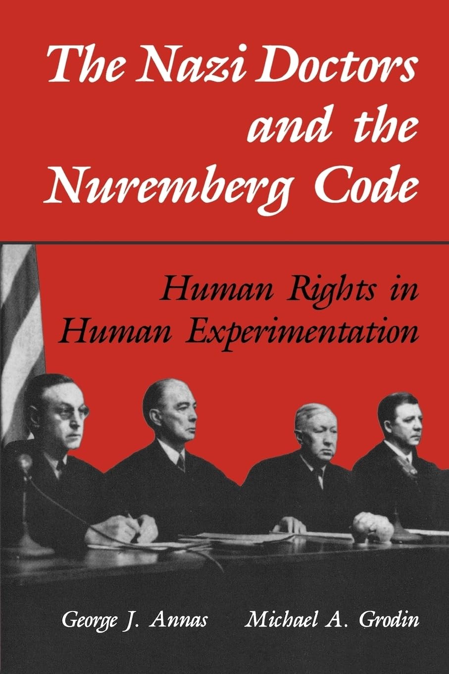 The Nazi Doctors and the Nuremberg Code: Human Rights in Human Experimentation Medicine