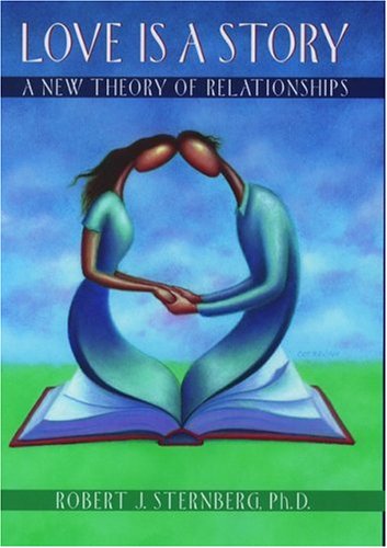 Love Is a Story: A New Theory of Relationships Partnership & Love