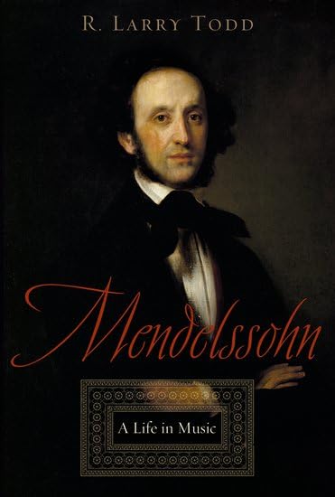 Mendelssohn: A Life in Music Art & Literature