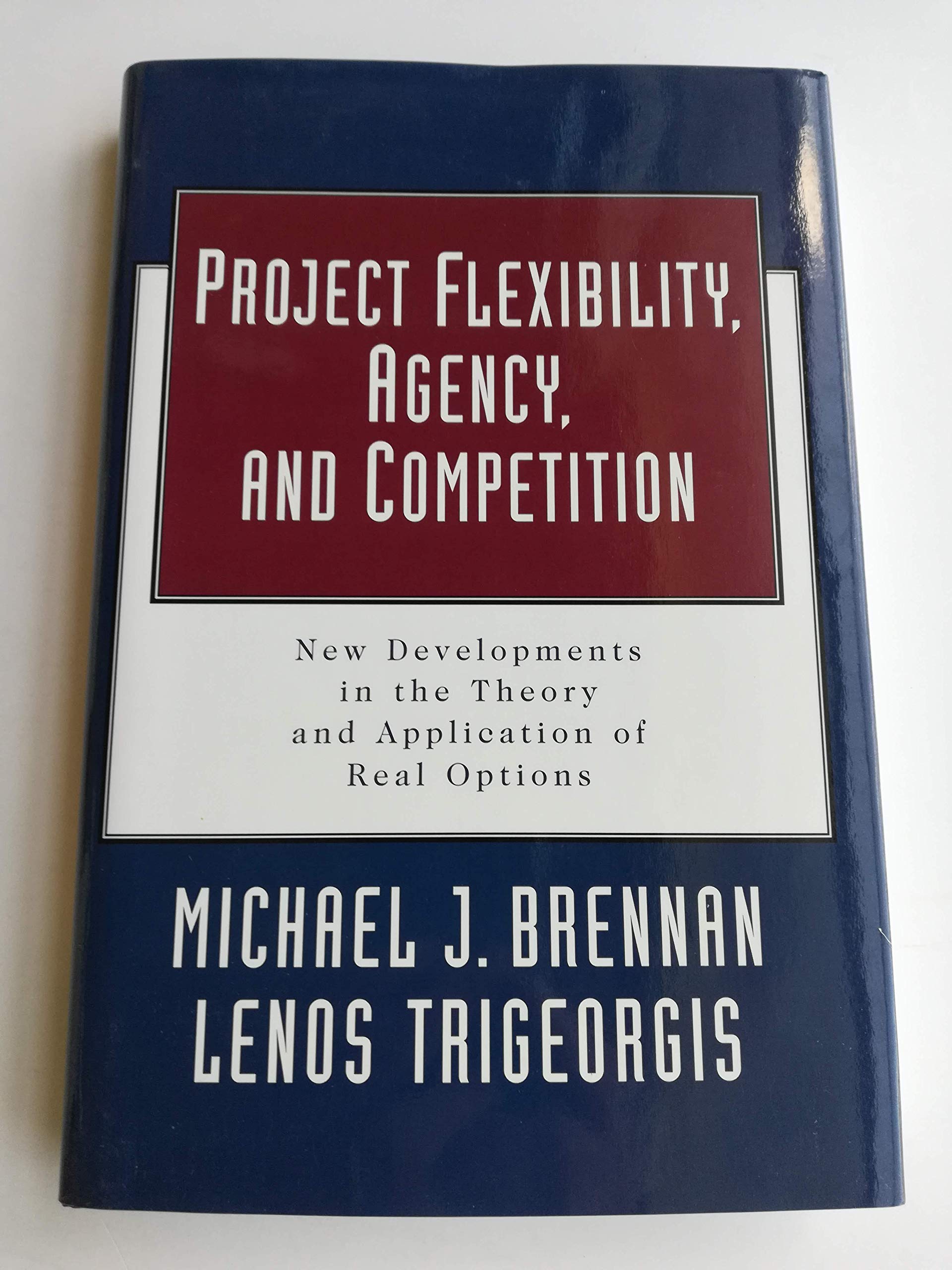 Project Flexibility, Agency, and Competition: New Developments in the Theory and Application of Real Options Analysis book