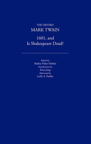 1601 and Is Shakespeare Dead (The Oxford Mark Twain) Classics