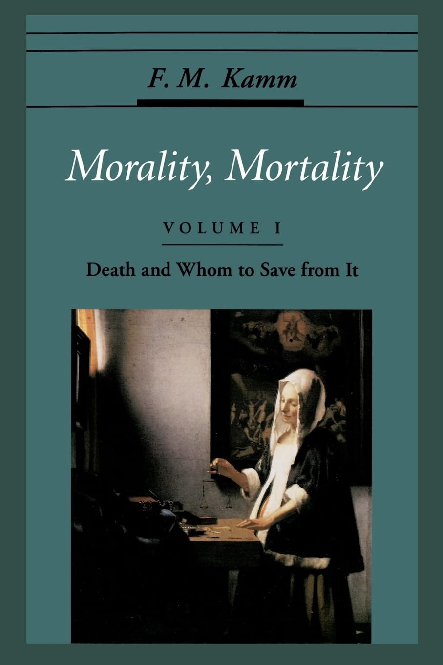 Morality, Mortality: Volume 1: Death & Whom to Save from It: Volume I: Death and Whom to Save from It (Oxford Ethics Series) Medicine