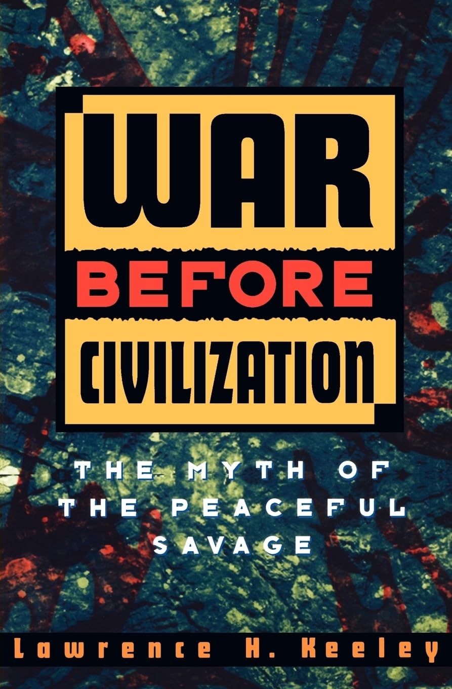 War Before Civilization: The Myth of the Peaceful Savage Law