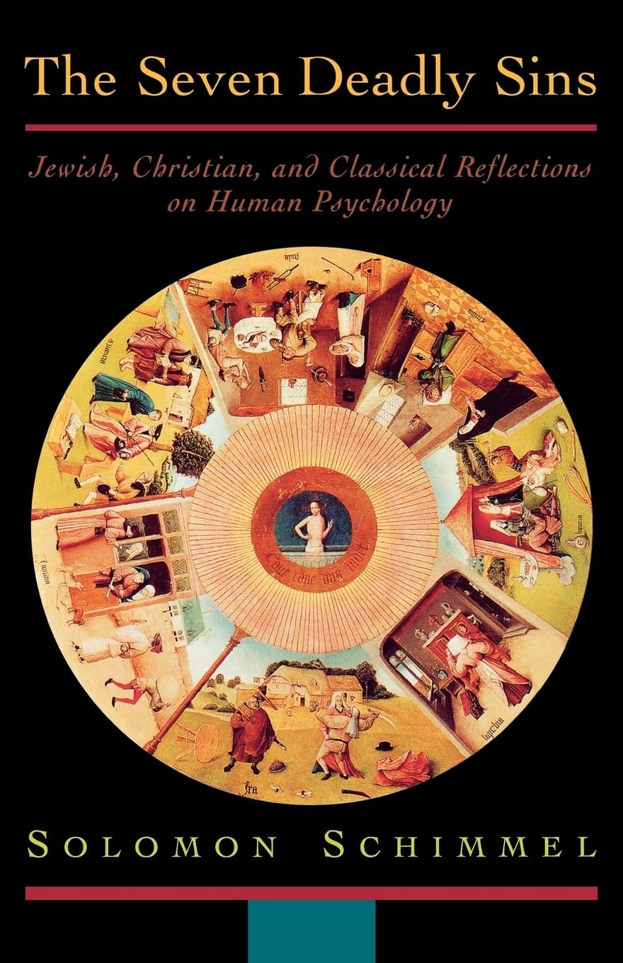 The Seven Deadly Sins: Jewish, Christian, and Classical Reflections on Human Psychology Philosophy