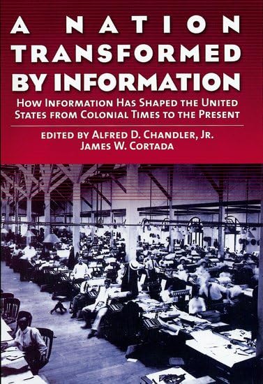 A Nation Transformed by Information: How Information Has Shaped the United States from Colonial Times to the Present Social Sciences