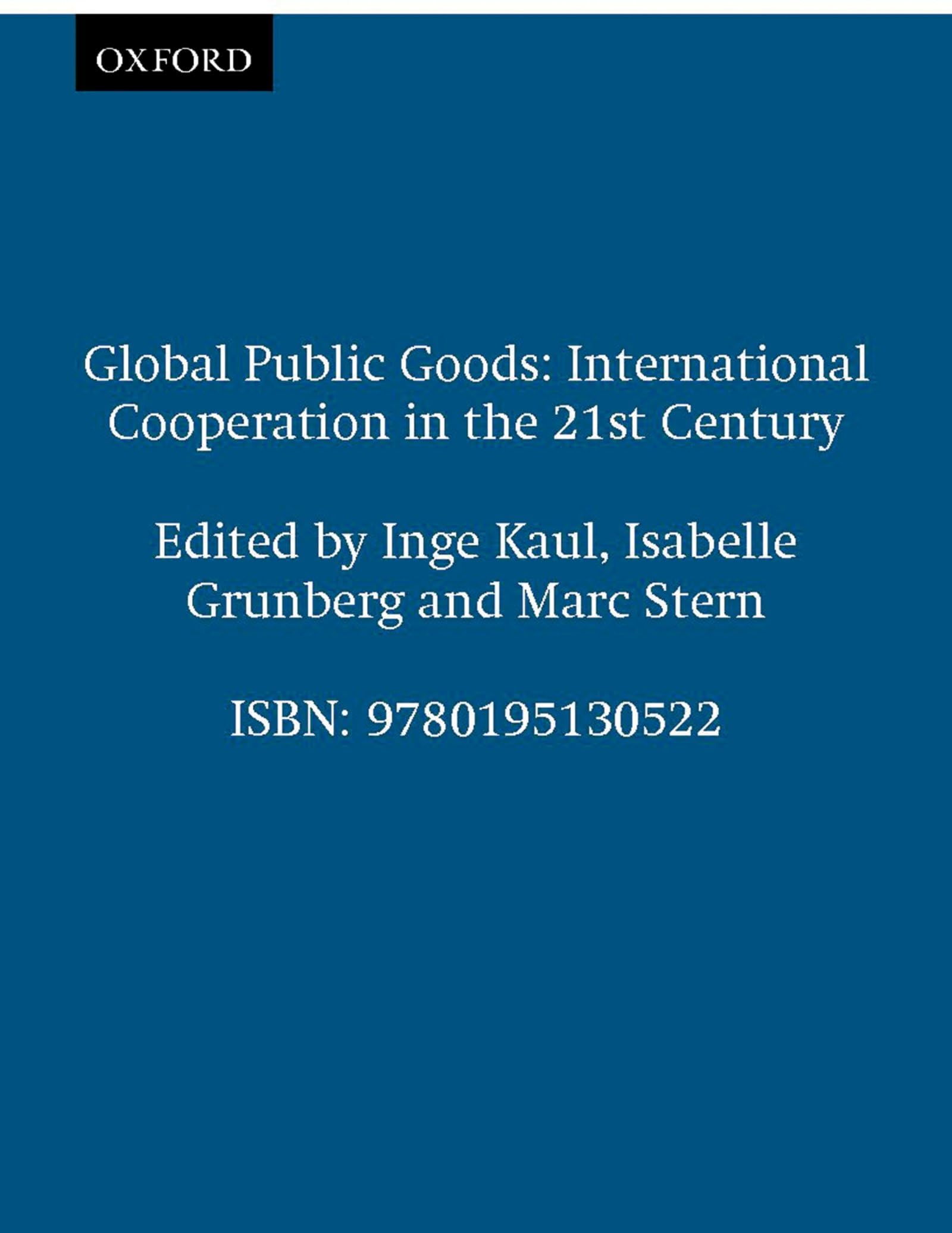 Global Public Goods: International Cooperation in the 21st Century: International Cooperation in the 21st Century. Publ. for the United Nations Development Programme Law