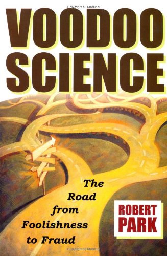 Voodoo Science: The Road from Foolishness to Fraud Business & Technology