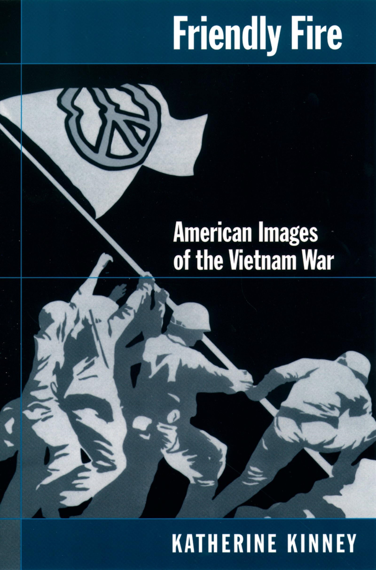 Friendly Fire: American Images of the Vietnam War Media & Communication
