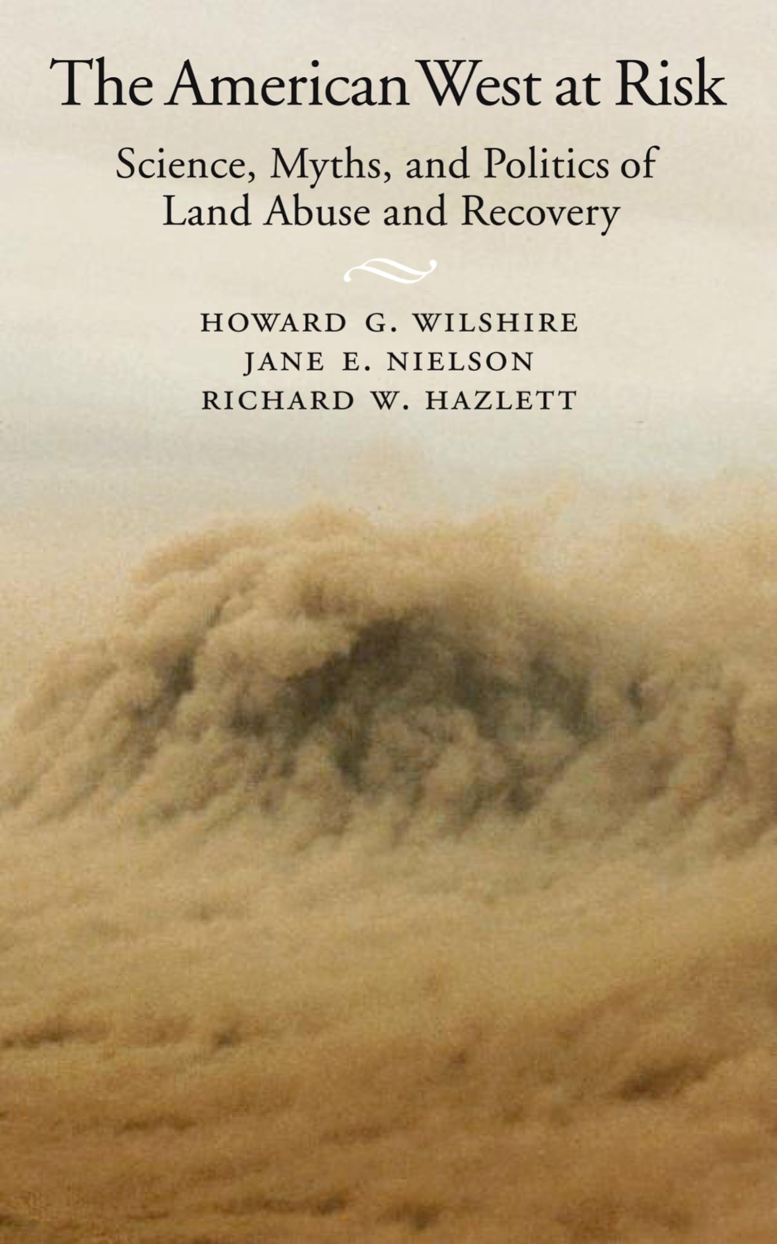 The American West at Risk: Science, Myths, and Politics of Land Abuse and Recovery Business, Finance & Career