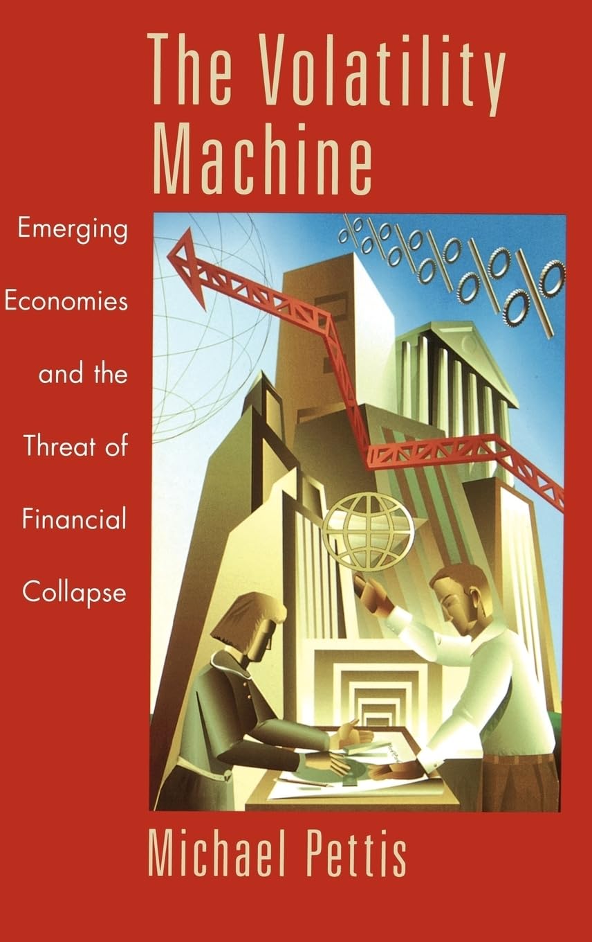 The Volatility Machine: Emerging Economies and the Threat of Their Financial Collapse: Emerging Economics and the Threat of Financial Collapse Business, Finance & Career