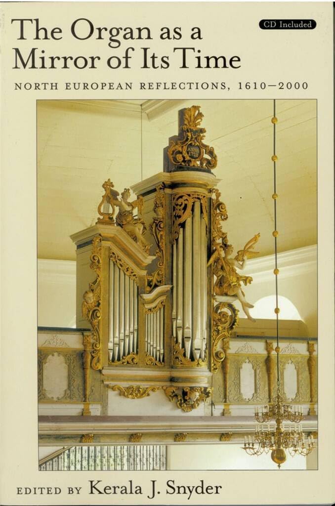The Organ as a Mirror of Its Time: North European Reflections, 1610-2000 [With CD] book