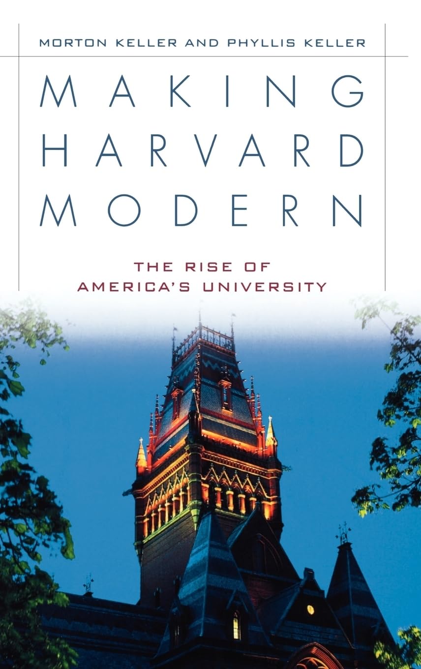Making Harvard Modern: The Rise of America's University Education & Training