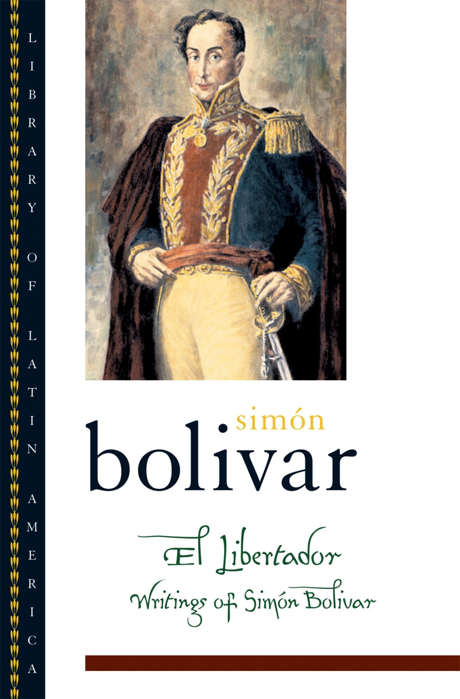 El Libertador: Writings of Simon Bolivar book