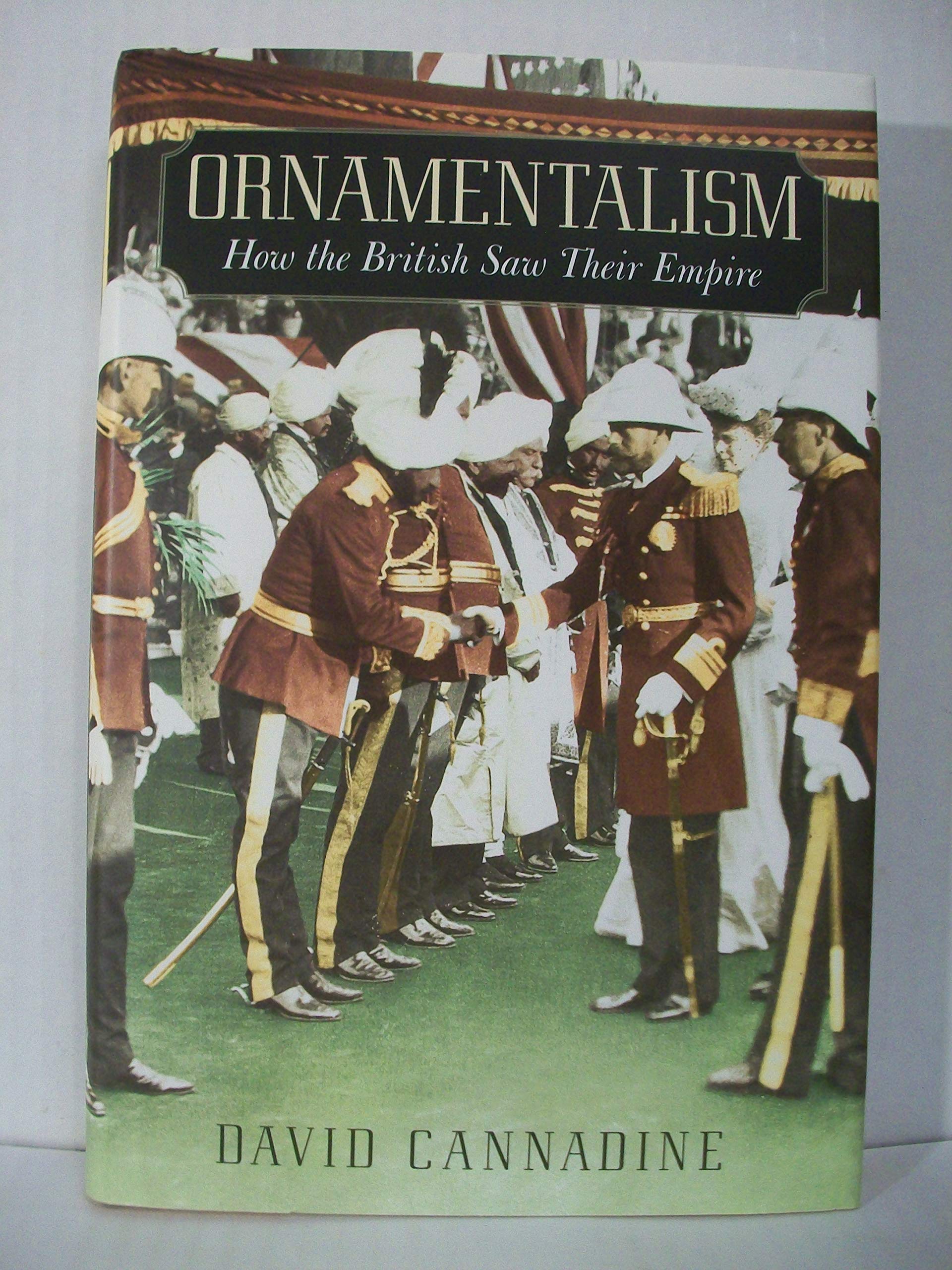 Ornamentalism: How the British Saw Their Empire Social Sciences