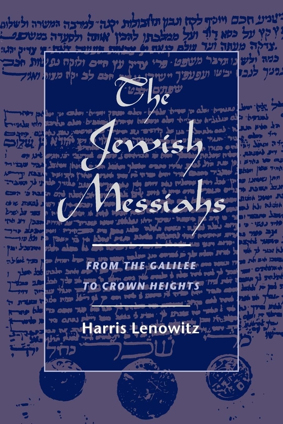 The Jewish Messiahs: From the Galilee to Crown Heights Religion & Esotericism