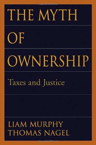The Myth of Ownership: Taxes and Justice book